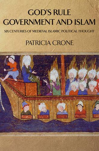 Cover image for God's Rule - Government and Islam: Six Centuries of Medieval Islamic Political Thought