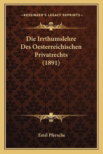 Cover image for Die Irrthumslehre Des Oesterreichischen Privatrechts (1891)