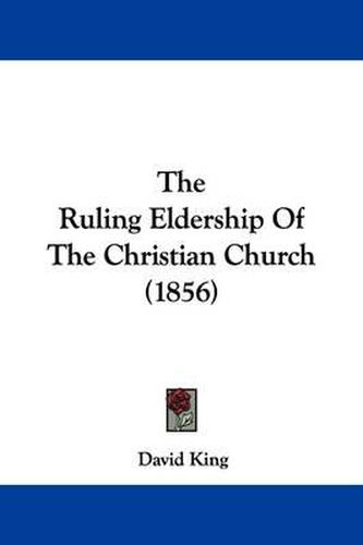 The Ruling Eldership Of The Christian Church (1856)