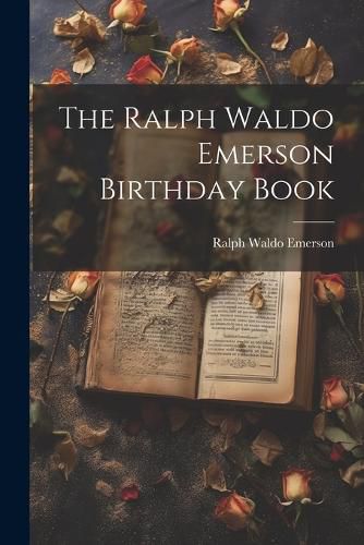 Cover image for The Ralph Waldo Emerson Birthday Book