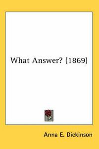 Cover image for What Answer? (1869)