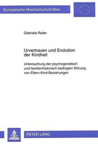 Cover image for Urvertrauen Und Evolution Der Kindheit: Untersuchung Der Psychogenetisch Und Familienhistorisch Bedingten Stoerung Von Eltern-Kind-Beziehungen