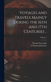 Cover image for Voyages and Travels Mainly During the 16th and 17th Centuries ..; Volume 1