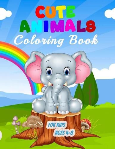 Cover image for Cute Animals Coloring Book for Kids Ages 4-8: 55 Unique Illustrations to Color, Wonderful Animal Book for Teens, Boys and Kids, Great Animal Activity Book for Children and Toddlers who Love to play and enjoy with Cute Animals