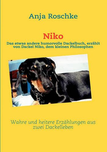 Cover image for Niko: Das etwas andere humorvolle Dackelbuch, erzahlt von Dackel Niko, dem kleinen Philosophen