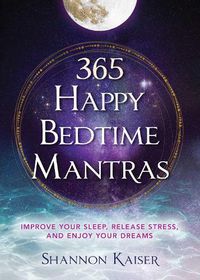 Cover image for 365 Happy Bedtime Mantras: Volume 1