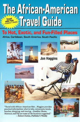 Cover image for African American Travel Guide to Hot, Exotic and Fun-Filled Places: Africa, Caribbean, South America, South Pacific