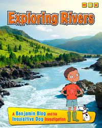 Cover image for Exploring Rivers: A Benjamin Blog and His Inquisitive Dog Investigation