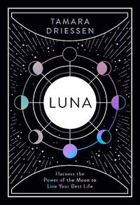 Cover image for Luna: Harness the Power of the Moon to Live Your Best Life