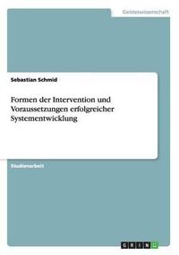 Cover image for Formen Der Intervention Und Voraussetzungen Erfolgreicher Systementwicklung