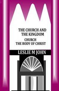 Cover image for The Church and the Kingdom: Church the Body of Christ