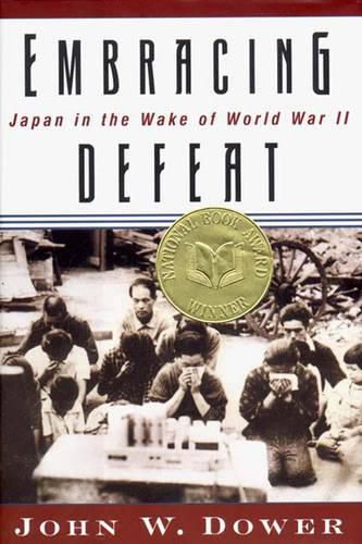 Cover image for Embracing Defeat: Japan in the Wake of World War II