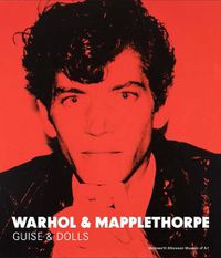 Cover image for Warhol & Mapplethorpe: Guise & Dolls