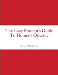 Cover image for The Lazy Student's Guide To Homer's Odyssey