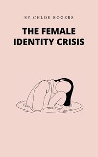 Cover image for The Female Identity Crisis