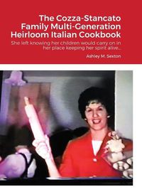 Cover image for The Cozza-Stancato Family Multi-Generation Heirloom Italian Cookbook