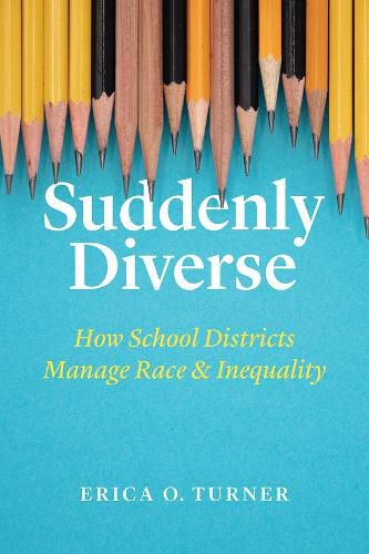 Cover image for Suddenly Diverse: How School Districts Manage Race and Inequality