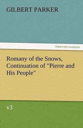 Cover image for Romany of the Snows, Continuation of Pierre and His People, V3