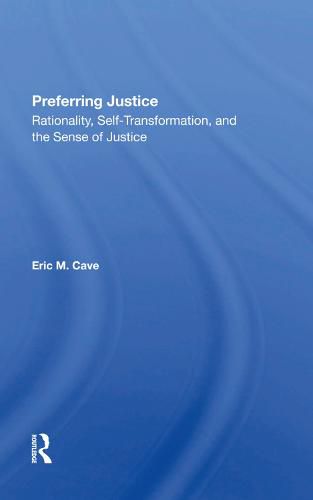 Cover image for Preferring Justice: Rationality, Self-transformation, And The Sense Of Justice