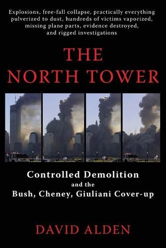 Cover image for The North Tower: Controlled Demolition and the Bush, Cheney, Giuliani Cover-up