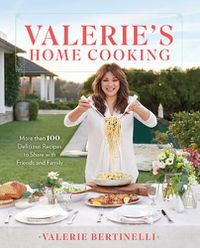 Cover image for Valerie's Home Cooking: More Than 100 Delicious Recipes to Share with Friends and Family