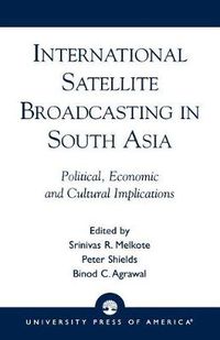 Cover image for International Satellite Broadcasting in South Asia: Political, Economic and Cultural Implications