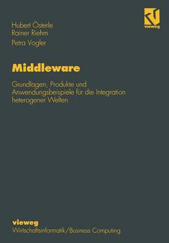 Cover image for Middleware: Grundlagen, Produkte Und Anwendungsbeispiele Fur Die Integration Heterogener Welten