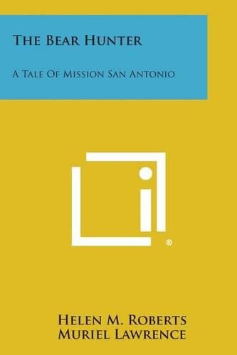 The Bear Hunter: A Tale of Mission San Antonio