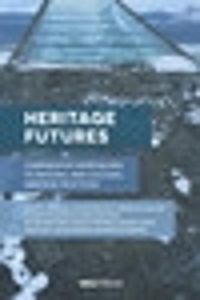 Cover image for Heritage Futures: Comparative Approaches to Natural and Cultural Heritage Practices