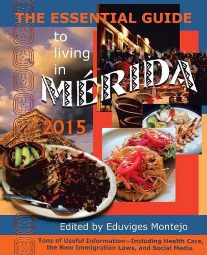 Cover image for The Essential Guide to Living in Merida 2015: Tons of Useful Information