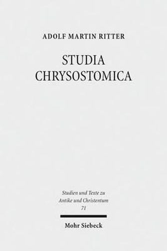 Cover image for STUDIA CHRYSOSTOMICA: Aufsatze zu Weg, Werk und Wirkung des Johannes Chrysostomos (ca. 349-407)