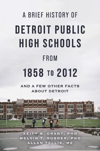 Cover image for A Brief History of Detroit Public High Schools from 1858 to 2012