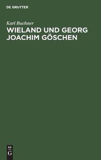 Cover image for Wieland und Georg Joachim Goeschen
