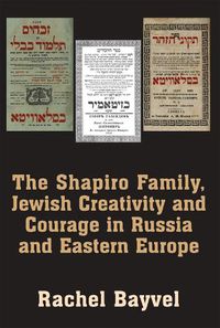 Cover image for The Shapiro Family, Jewish Creativity and Courage in Russia and Eastern Europe