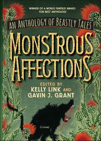 Cover image for Monstrous Affections: An Anthology of Beastly Tales