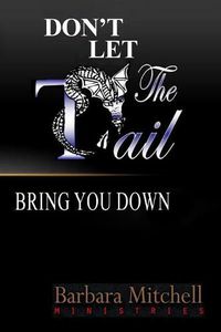 Cover image for Don't Let the Tail Bring You Down