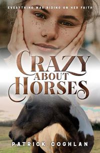 Cover image for Crazy About Horses: Everything was Riding on Her Faith