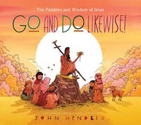 Cover image for Go and Do Likewise!: The Parables and Wisdom of Jesus