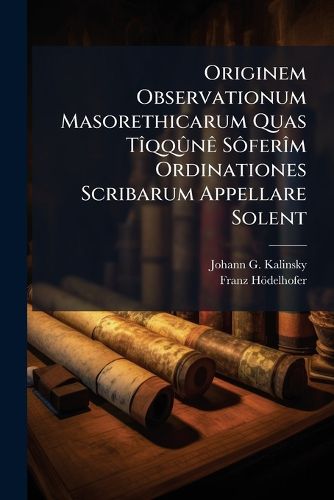 Cover image for Originem Observationum Masorethicarum Quas TA(R)qqA>>nAa SA?ferA(R)m Ordinationes Scribarum Appellare Solent