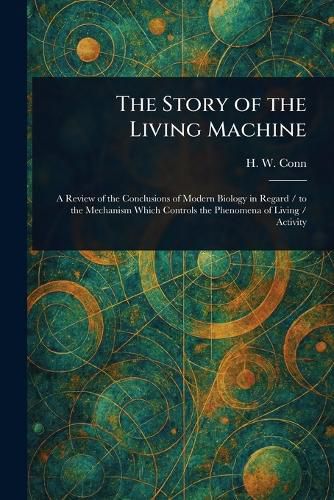 Cover image for The Story of the Living Machine