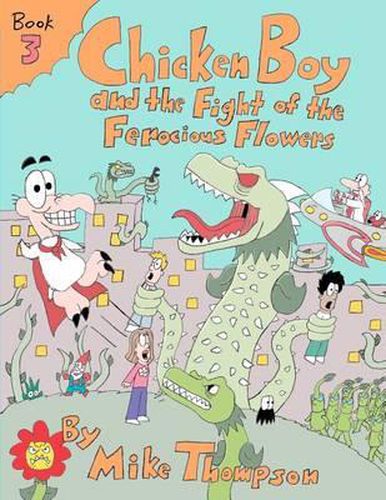 Cover image for Chicken Boy and the Fight of the Ferocious Flowers