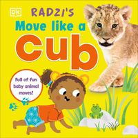 Cover image for Radzi's Move Like a Cub: Full of Fun Baby Animal Moves