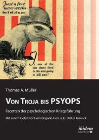 Cover image for Von Troja bis PSYOPS. Facetten der psychologischen Kriegsf hrung.