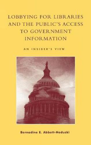 Cover image for Lobbying for Libraries and the Public's Access to Government Information: An Insider's View