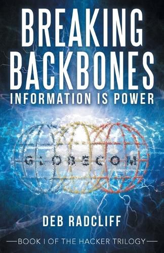 Cover image for Breaking Backbones: Information Is Power: Book I of the Hacker Trilogy
