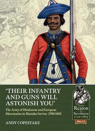 Cover image for Their Infantry and Guns Will Astonish You': The Army of Hindustan and European Mercenaries in Maratha Service  1780-1803