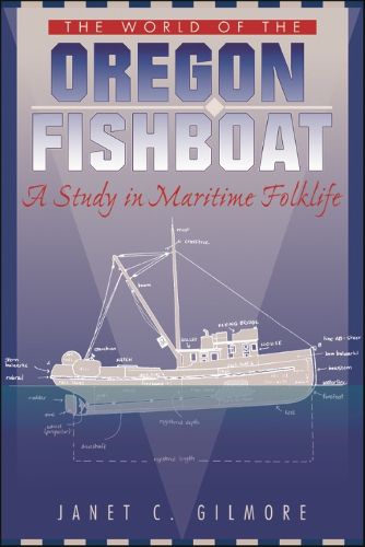 Cover image for The World of the Oregon Fishboat: A Study in Maritime Folklife