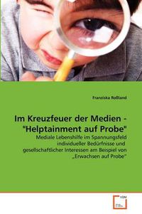 Cover image for Im Kreuzfeuer Der Medien -  Helptainment Auf Probe