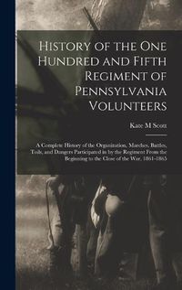 Cover image for History of the One Hundred and Fifth Regiment of Pennsylvania Volunteers