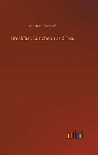 Cover image for Breakfast, Luncheon and Tea.